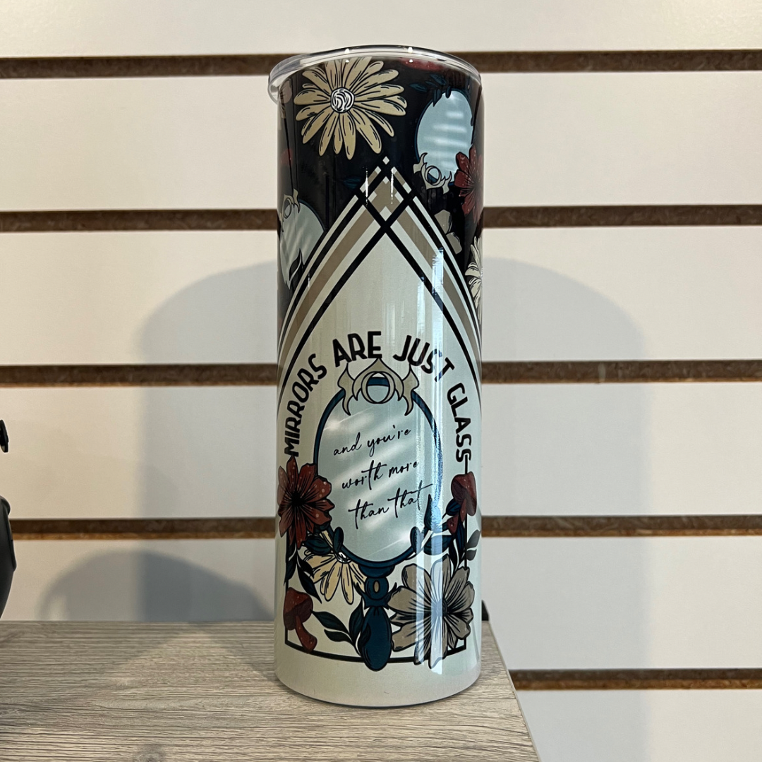 Mirrors Are Just Glass And You’re Worth More Than That