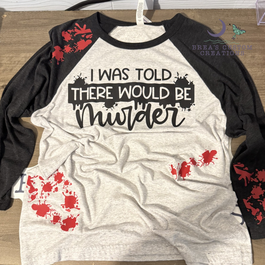 I Was Told There Would Be Murder Raglan